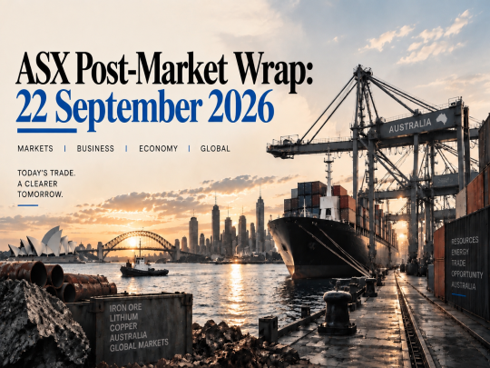 ASX Post-Market Wrap: 22 September 2026